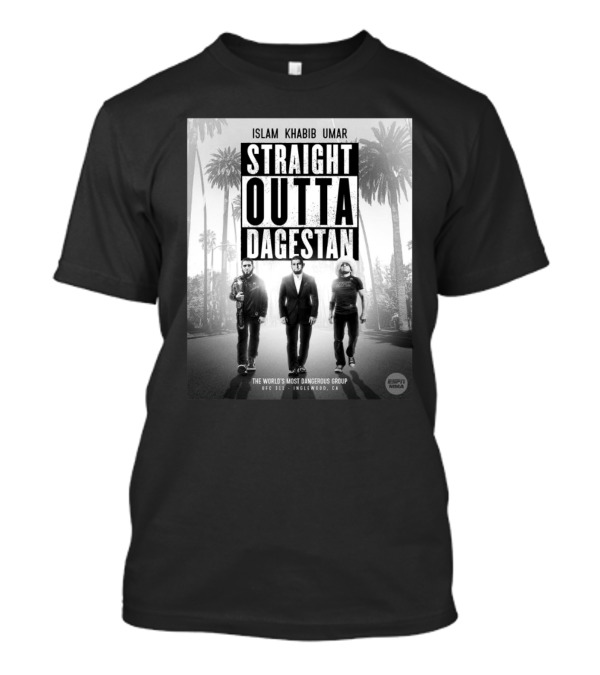 Islam Khabib Umar Straight Outta Dagestan The World’s Most Dangerous Group UFC 311 Inglewood, CA Respect MMA T-Shirt