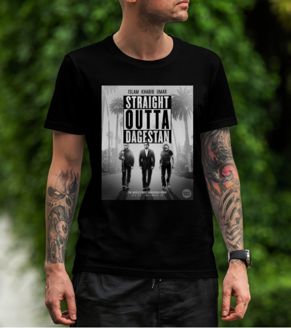 Islam Khabib Umar Straight Outta Dagestan The World’s Most Dangerous Group UFC 311 Inglewood, CA Respect MMA T-Shirt