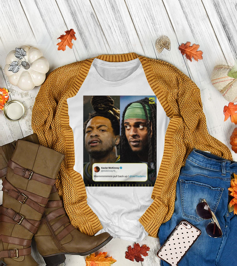 Grid Iron Xavier McKinney Mannnnnnnnnn Pull Back Up Green Bay Packers Davante Adams T-Shirt