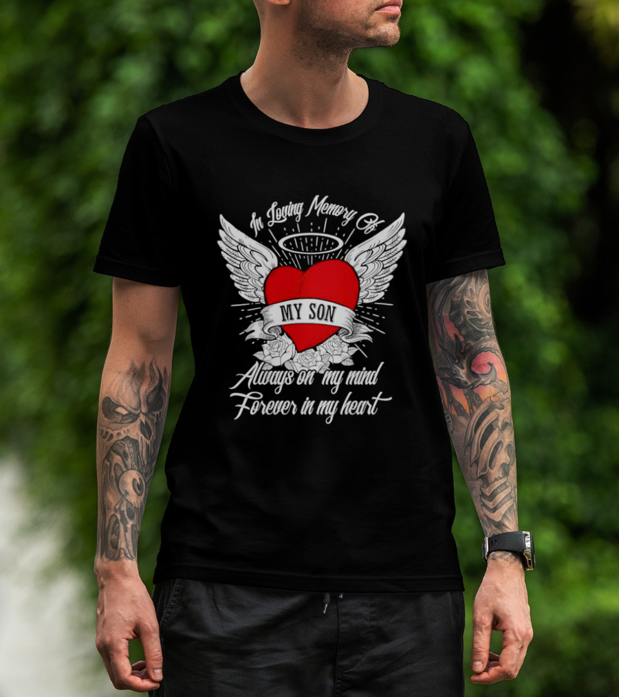 In Loving Memory Of My Son Always On My Mind Forever In My Heart Winged Heart Halo T-Shirt