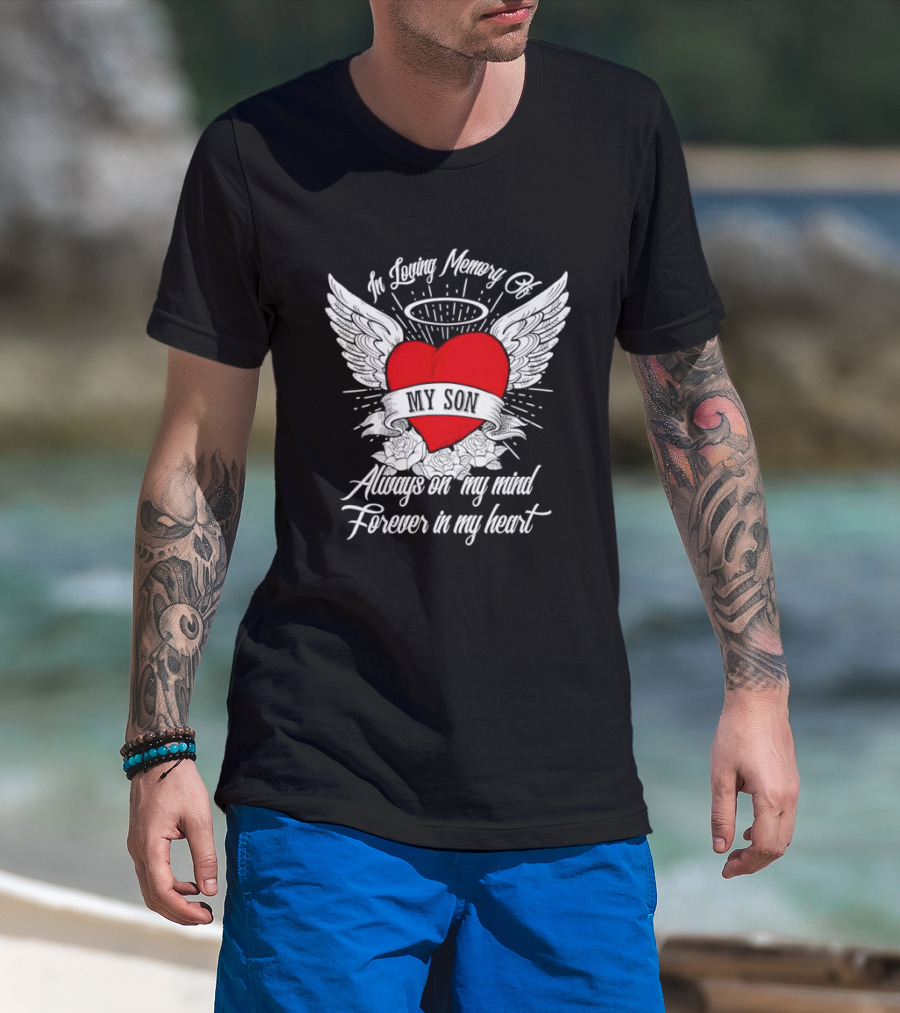 In Loving Memory Of My Son Always On My Mind Forever In My Heart Winged Heart Halo T-Shirt