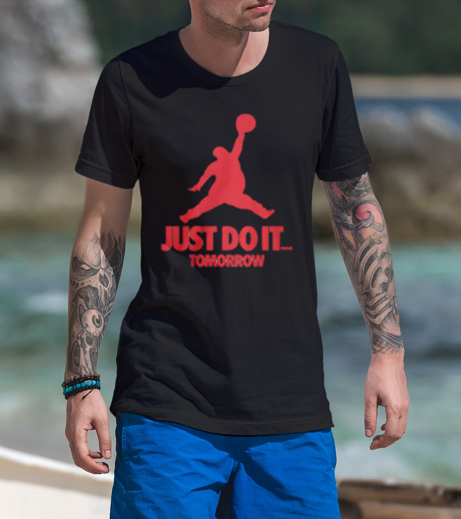 JUST DO IT TOMORROW Jumpman Parody T-Shirt