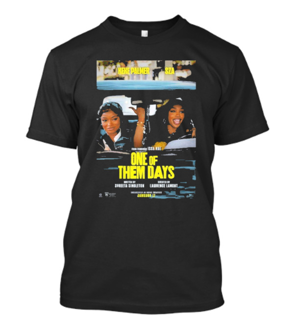 Keke Palmer SZA One Of Them Days Starring Specification Entertainment Laurent TV PG 2023 T-Shirt