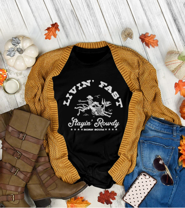 Livin’ Fast Stayin’ Rowdy Born Scum Skeleton Riding Bull T-Shirt