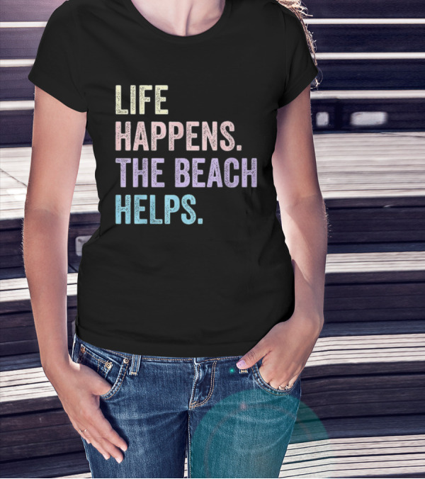 Life Happens The Beach Helps Pastel Text Graphic T-Shirt