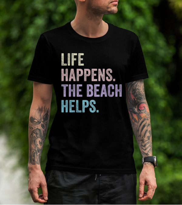 Life Happens The Beach Helps Pastel Text Graphic T-Shirt