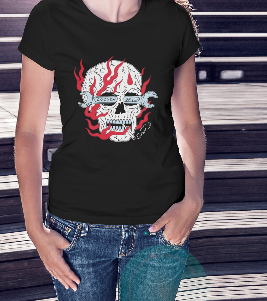 Loosen Up Skull Smoke Wrench Flames Cigarette T-Shirt