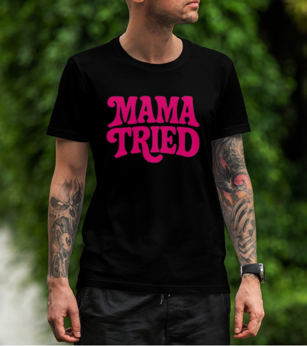 Mama Tried Retro Pink Font T-Shirt