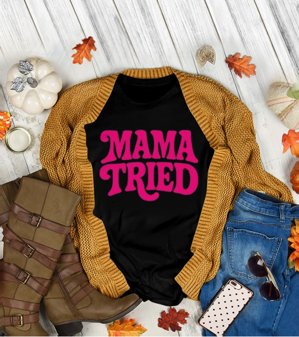 Mama Tried Retro Pink Font T-Shirt