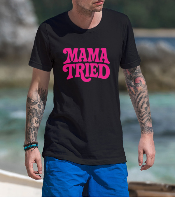 Mama Tried Retro Pink Font T-Shirt