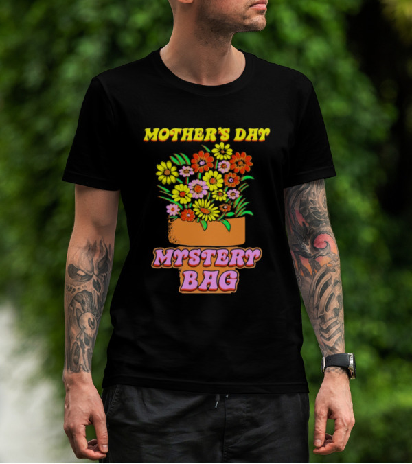 Mother’s Day Mystery Bag Colorful Flower Arrangement T-Shirt