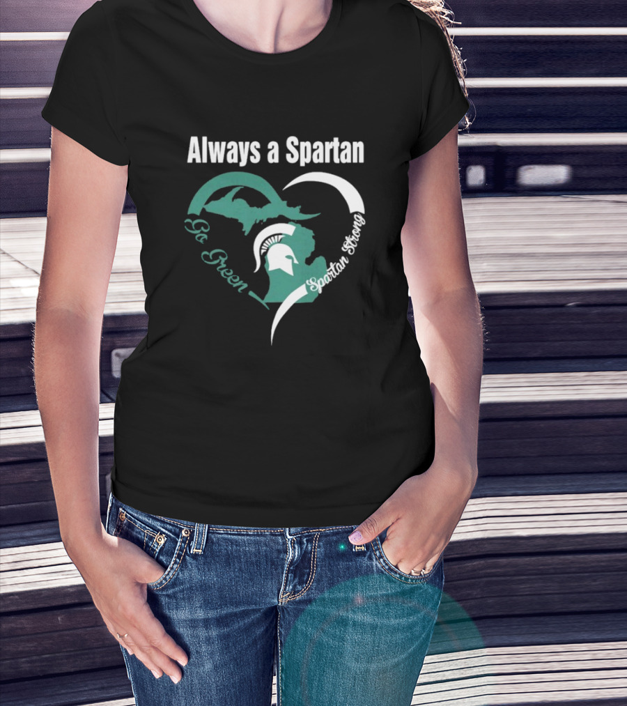 Michigan State Spartans Go Green Always A Spartan Heart T-Shirt
