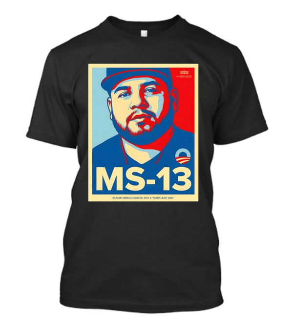 MS-13 Kilmar Abrego Garcia Not A Maryland Dad Obama Style T-Shirt