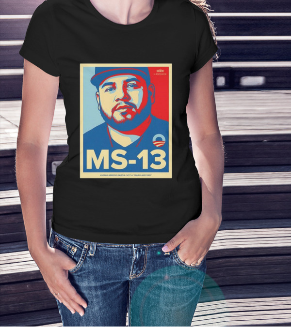 MS-13 Kilmar Abrego Garcia Not A Maryland Dad Obama Style T-Shirt