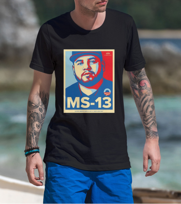 MS-13 Kilmar Abrego Garcia Not A Maryland Dad Obama Style T-Shirt