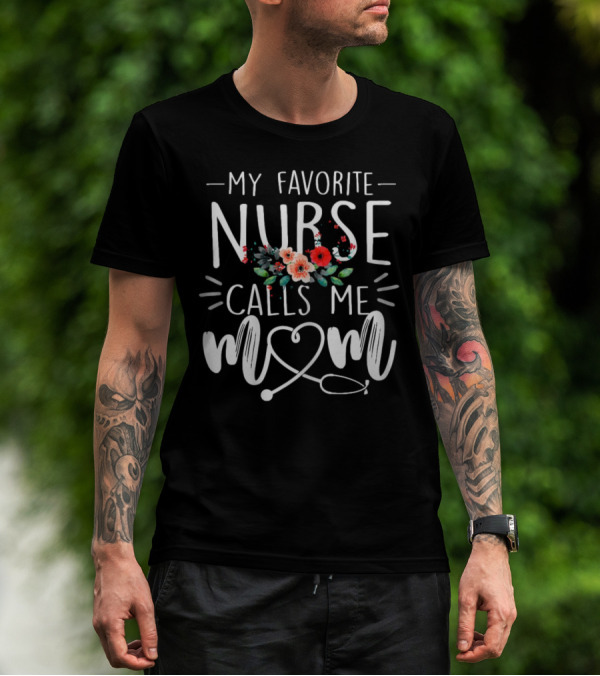 My Favorite Nurse Calls Me Mom Stethoscope Floral Design T-Shirt