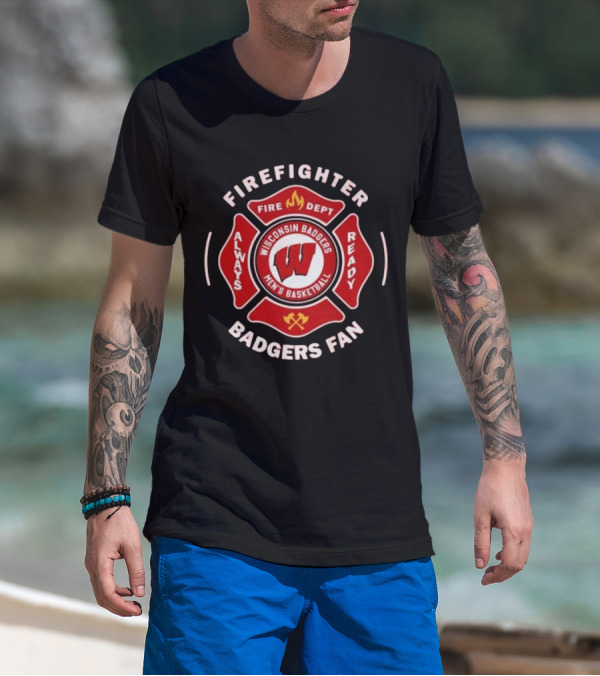 Wisconsin Badgers Men's Basketball Firefighter Fire Dept Always Ready Fan 2025 T-Shirt