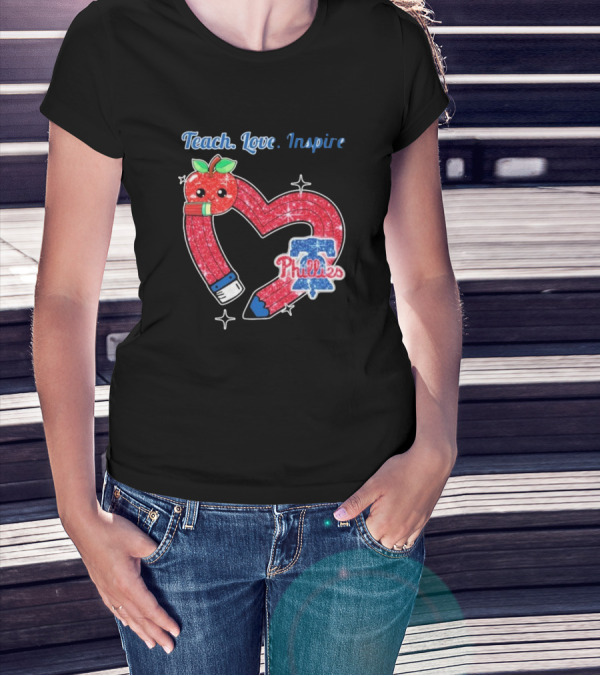 Philadelphia Phillies Teach Love Inspire Heart Pencil Apple T-Shirt