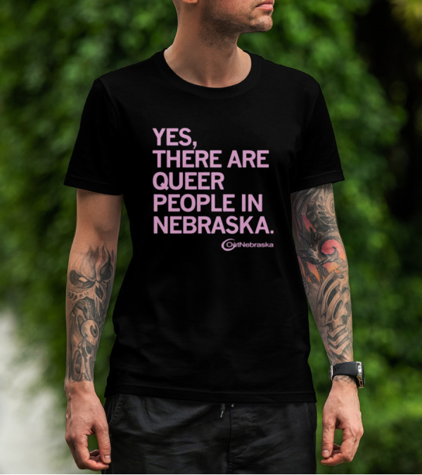 Yes, There Are Queer People In Nebraska OutNebraska T-Shirt