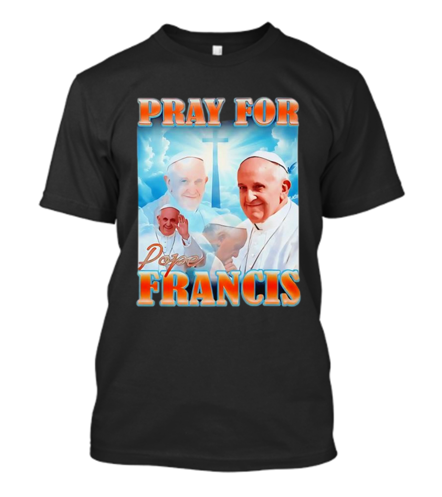 Pray For Pope Francis Christian Catholic T-Shirt