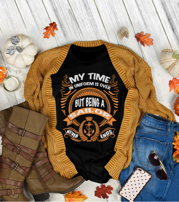 RNZ My Time In Uniform Is Over But Being A Sailor Never Ends T-Shirt