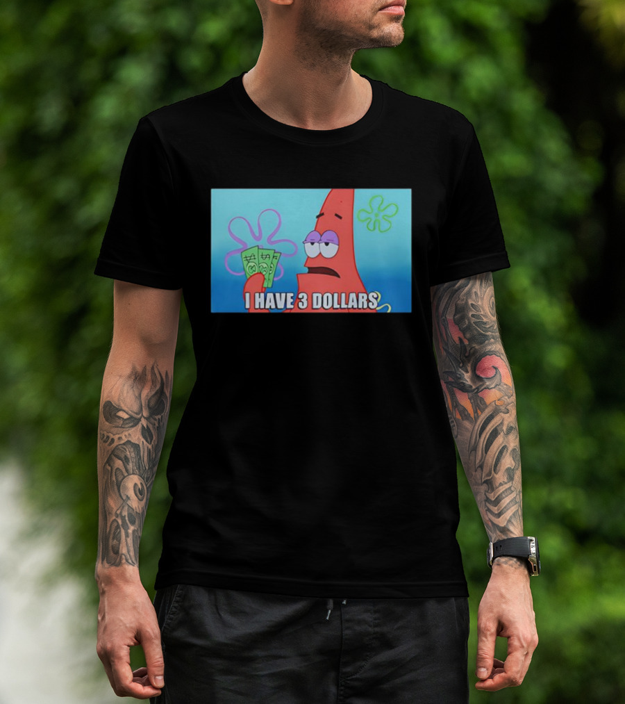 Patrick I Have 3 Dollars Meme Funny SpongeBob SquarePants Reference T-Shirt