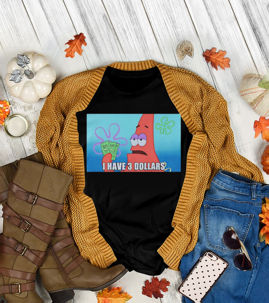 Patrick I Have 3 Dollars Meme Funny SpongeBob SquarePants Reference T-Shirt
