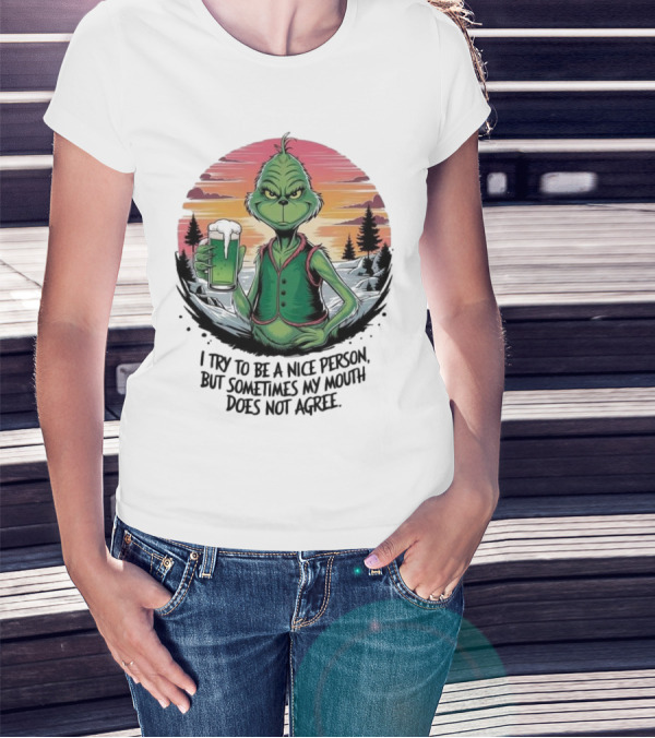 Grinch Holding Drink In Winter Scene I Try To Be A Nice Person But Sometimes My Mouth Does Not Agree T-Shirt