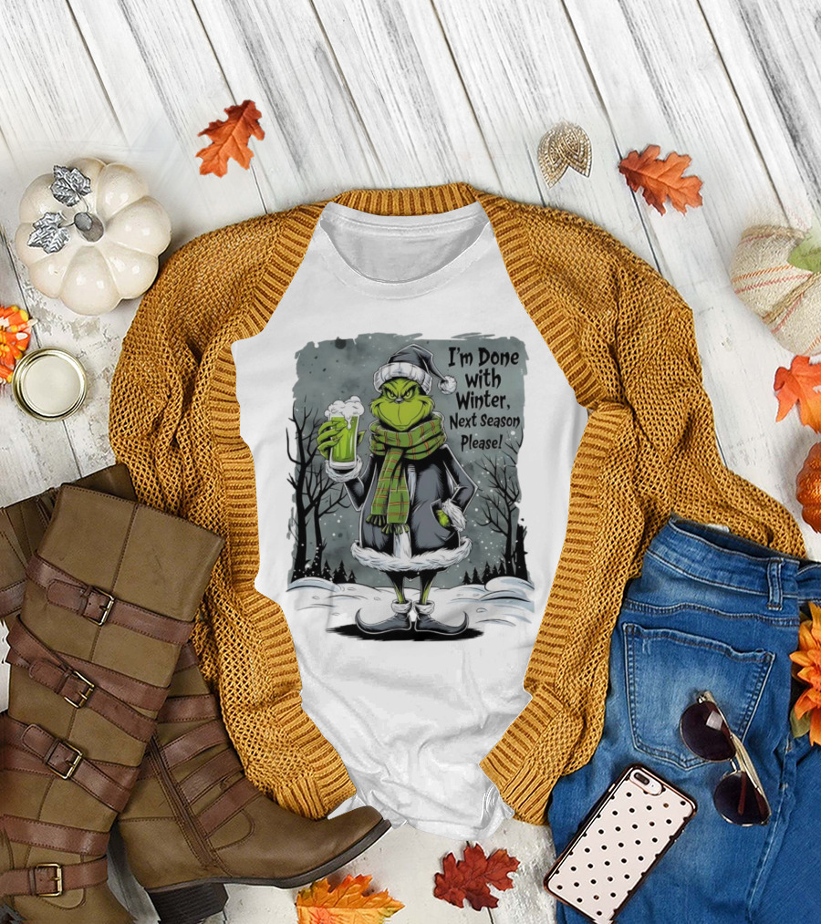 Grinch I'm Done with Winter Next Season Please Festive Mood T-Shirt