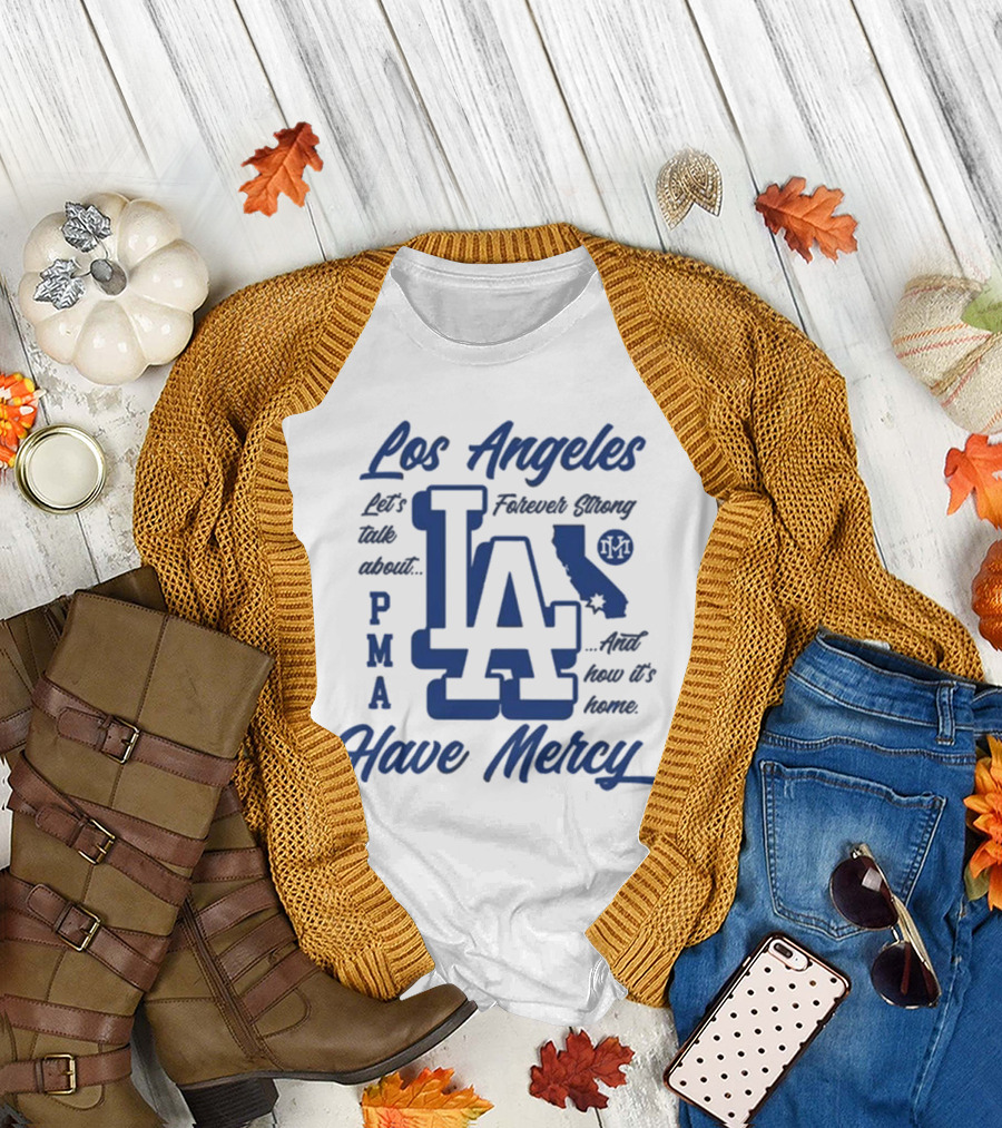 Los Angeles LA PMA California Have Mercy Let's Talk About Feelings 2025 T-Shirt