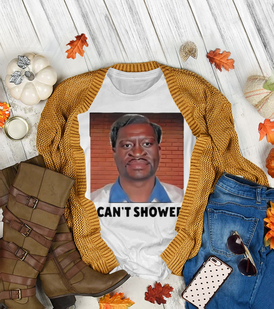 I Can’t Shower George Floyd T-Shirt
