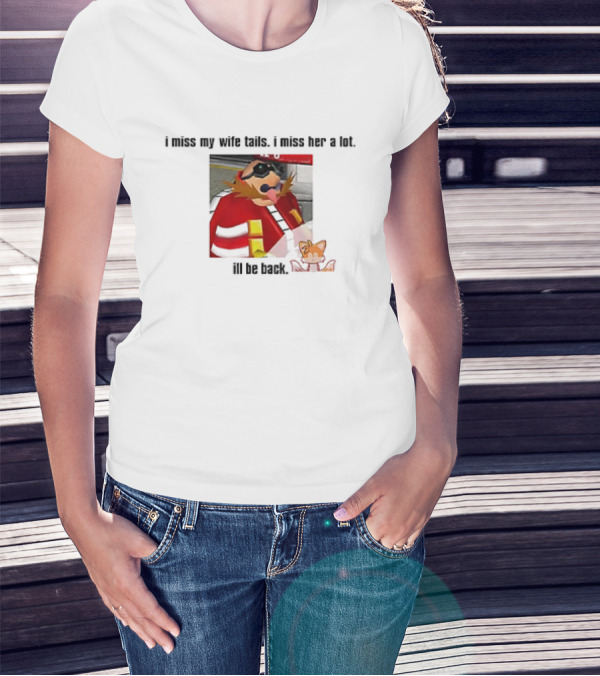 I Miss My Wife Tails I Miss Her A Lot I'll Be Back Gaming Meme T-Shirt
