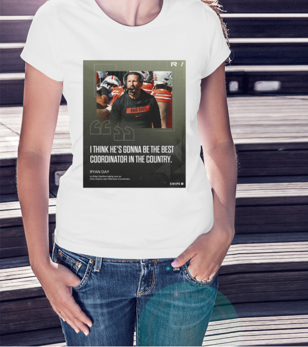 Ryan Day On Brian Hartline Ohio State Best Coordinator In The Country T-Shirt