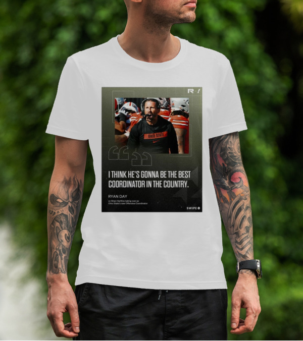 Ryan Day On Brian Hartline Ohio State Best Coordinator In The Country T-Shirt