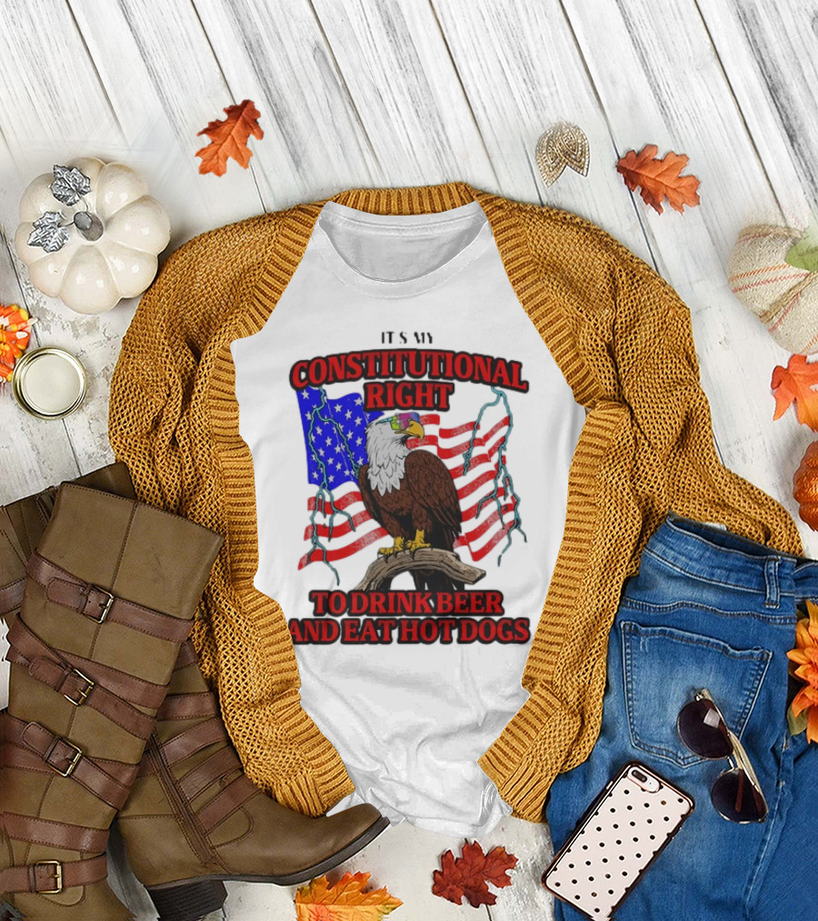 Constitutional Right Bald Eagle American Flag Drink Beer Eat Hot Dogs T-Shirt