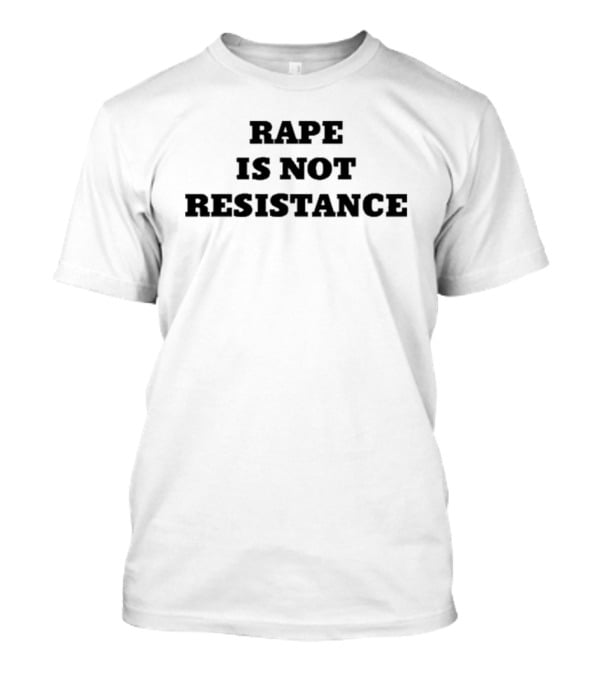 Karoline Preisler Rape Is Not Resistance T-Shirt