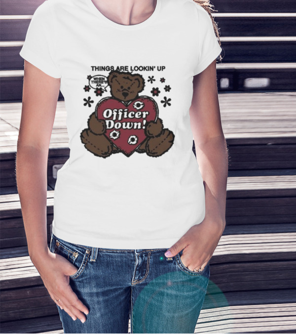 Kate Bush's Husband Things Are Lookin' Up Teddy Bear Officer Down T-Shirt