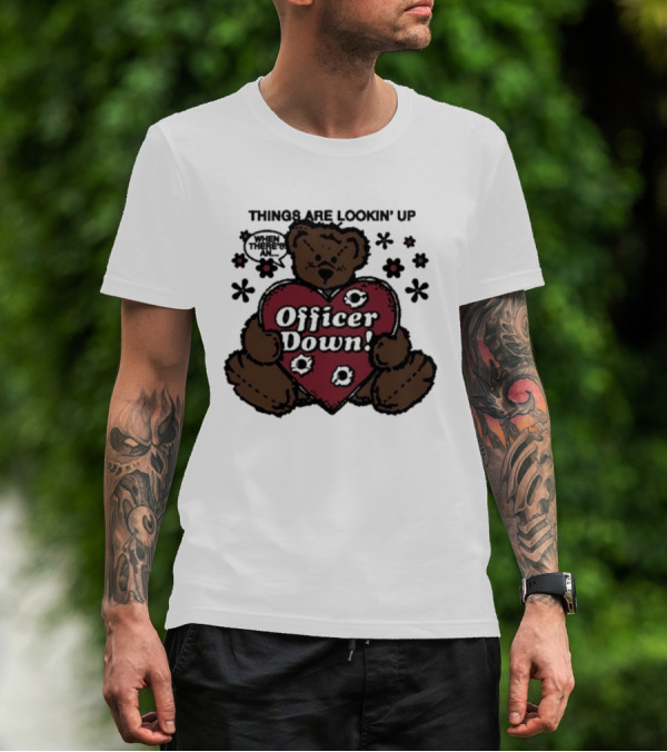 Kate Bush's Husband Things Are Lookin' Up Teddy Bear Officer Down T-Shirt