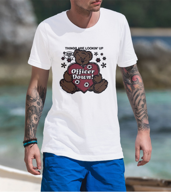 Kate Bush's Husband Things Are Lookin' Up Teddy Bear Officer Down T-Shirt