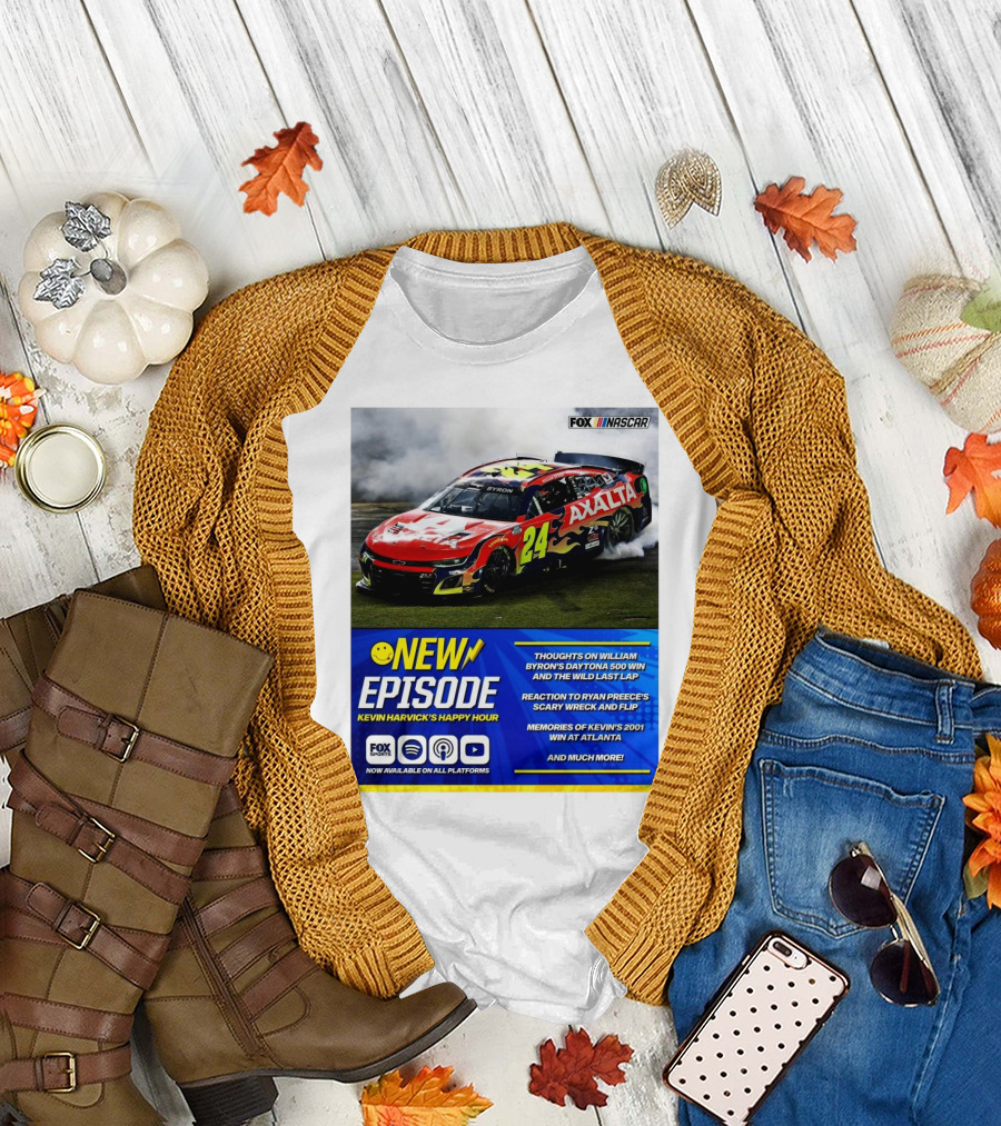 NEW EPISODE Kevin Harvick's Happy Hour Thoughts on William Byron's Daytona 500 Win Wild Last T-Shirt