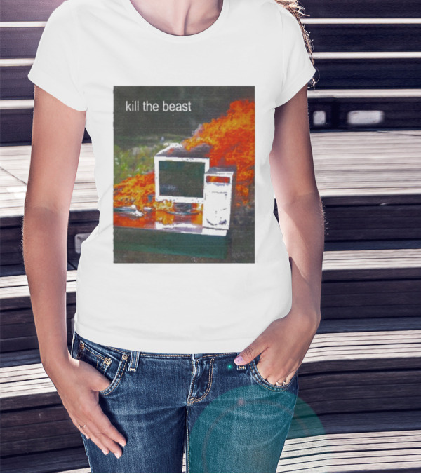 Kill The Beast Burning Computer Monit T-Shirt