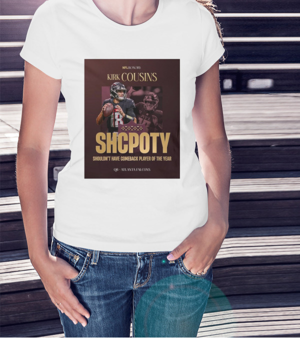 Kirk Cousins NFL Honors SHCPOTY Shouldn't Have Comeback Player Of The Year QB Atlanta Falcons T-Shirt