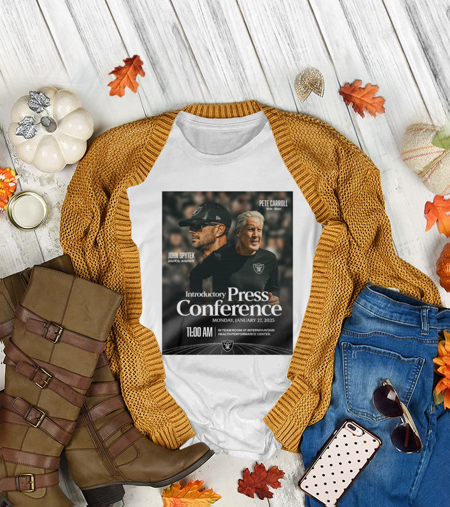 Las Vegas Raiders Pete Carroll John Spytek Introductory Press Conference January 27 2025 Intermountain Health Performance Center T-Shirt