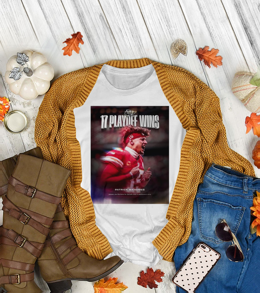 Kansas City Chiefs 17 Playoff Wins Patrick Mahomes Passes Joe Montana for 2nd All-Time in Postseason Wins T-Shirt