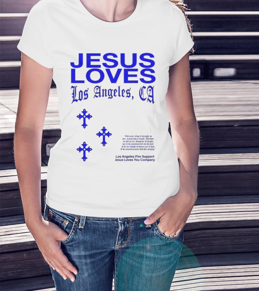 Jesus Loves Los Angeles CA Fire Support Crosses T-Shirt