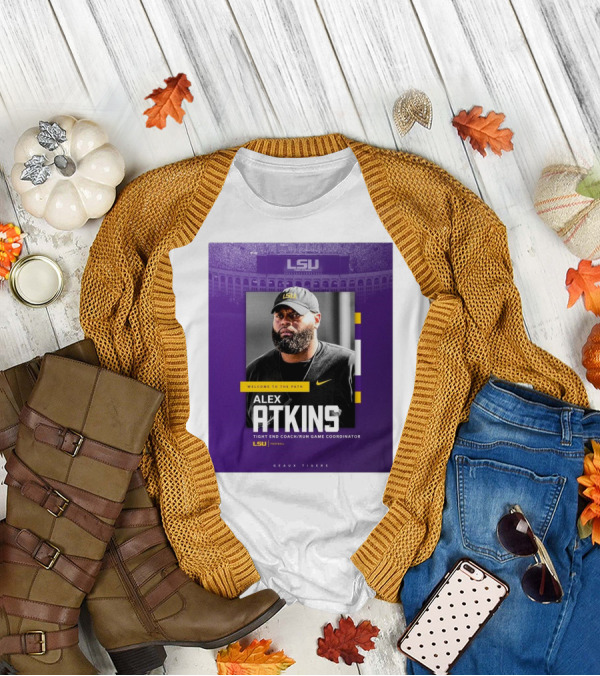 LSU Football Welcome To The Path Alex Atkins Tight End Coach Run Game Coordinator Geaux Tigers T-Shirt