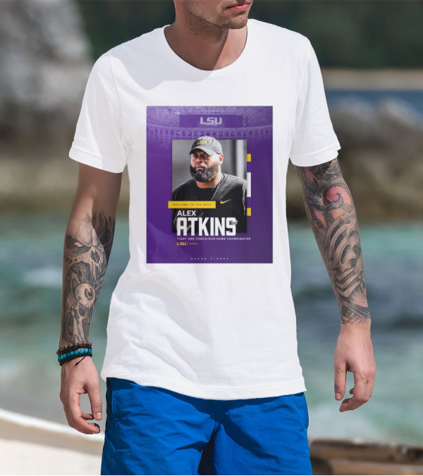 LSU Football Welcome To The Path Alex Atkins Tight End Coach Run Game Coordinator Geaux Tigers T-Shirt