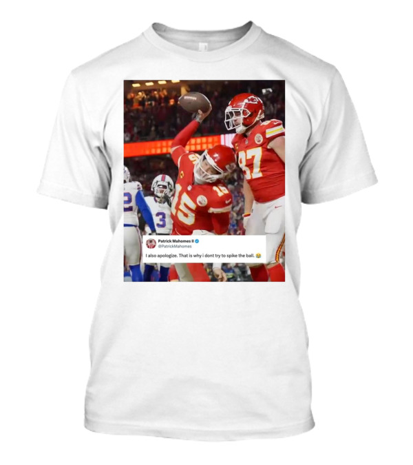 Patrick Mahomes Apology For Failed Ball Spike With Kansas City Chiefs Football Action T-Shirt
