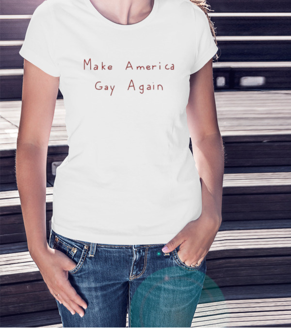 Make America Gay Again T-Shirt