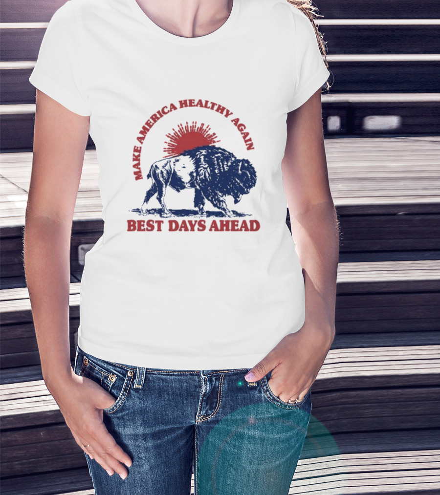 Make America Healthy Again Best Days Ahead Buffalo Bison Sunburst T-Shirt